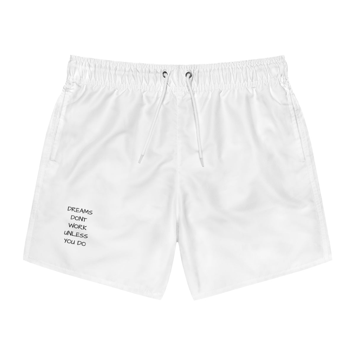 Dreams Don't Work Unless You Do Swim Trunks