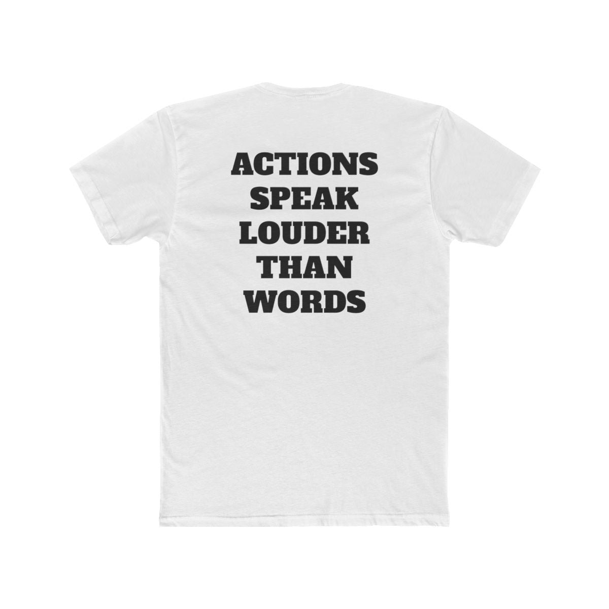 Actions Speak Louder Then Words Tee