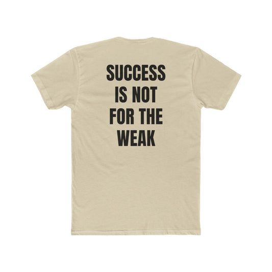 Success Is Not For The Weak Crew Tee