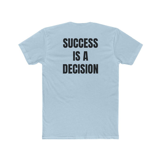 Success Is A Decision Crew Tee