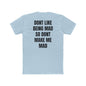 Don't Like Being Mad Stay Crew Tee