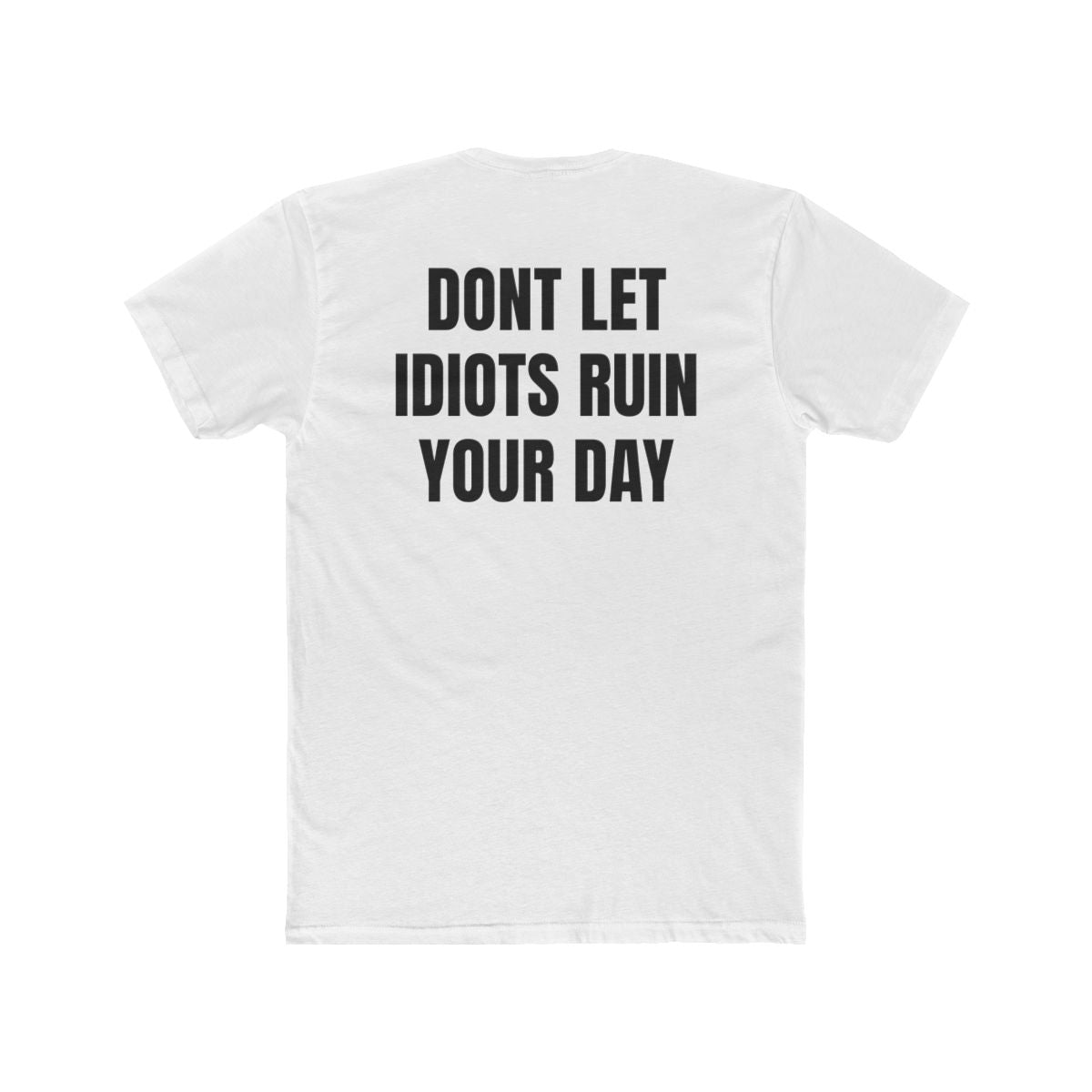 Don't Let Idiot's Ruin Your Day Crew Tee