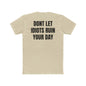 Don't Let Idiot's Ruin Your Day Crew Tee