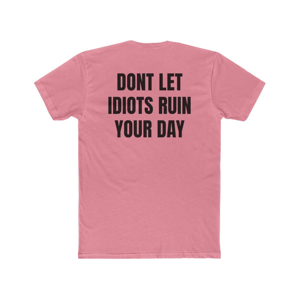 Don't Let Idiot's Ruin Your Day Crew Tee