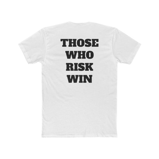 Those Who Risk Win Crew Tee