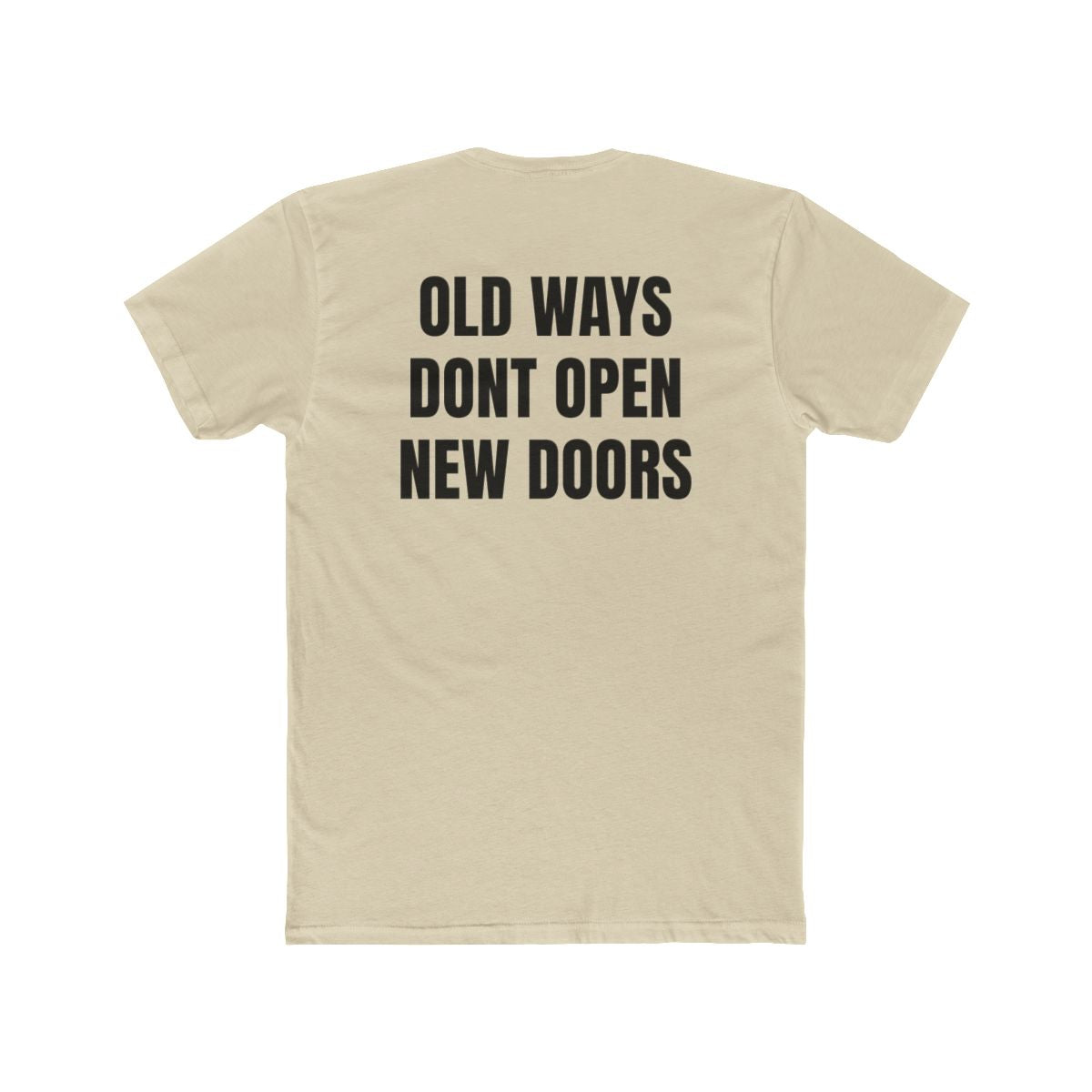 Old Ways Don't Open Up New Doors Crew Tee