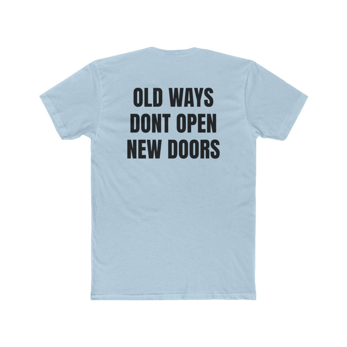 Old Ways Don't Open Up New Doors Crew Tee