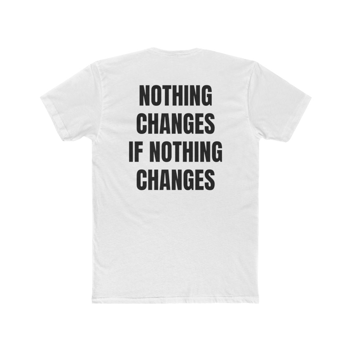 Nothing Changes If Nothing Changes Crew Tee