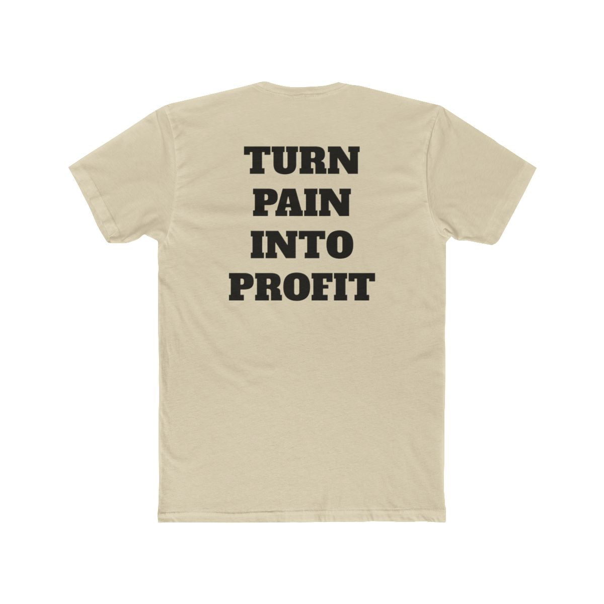 Turn Pain Into Profit Crew Tee