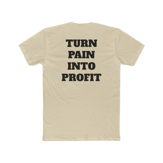 Turn Pain Into Profit Crew Tee