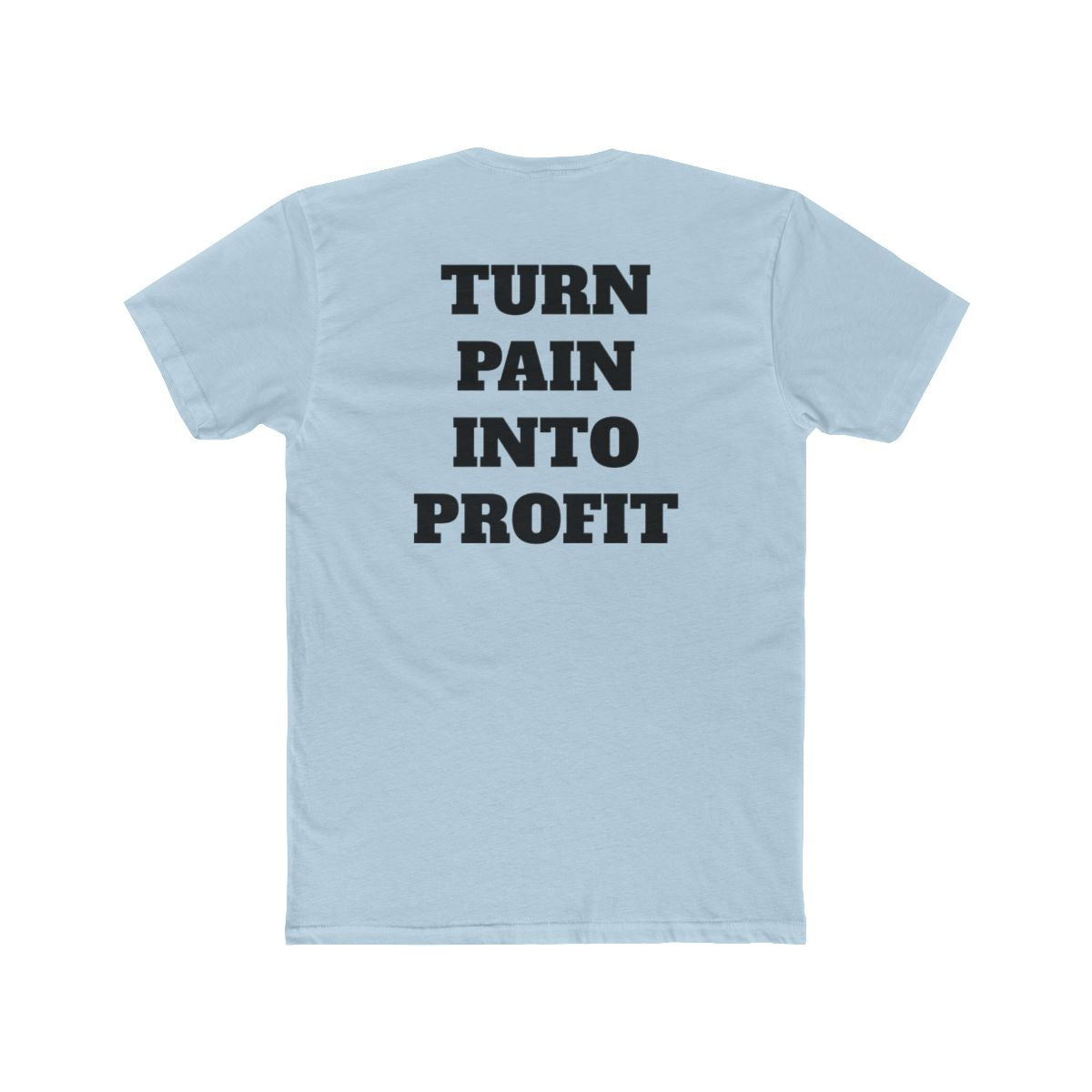 Turn Pain Into Profit Crew Tee