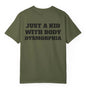 Just A Kid With Body Dysmorphia T Shirt