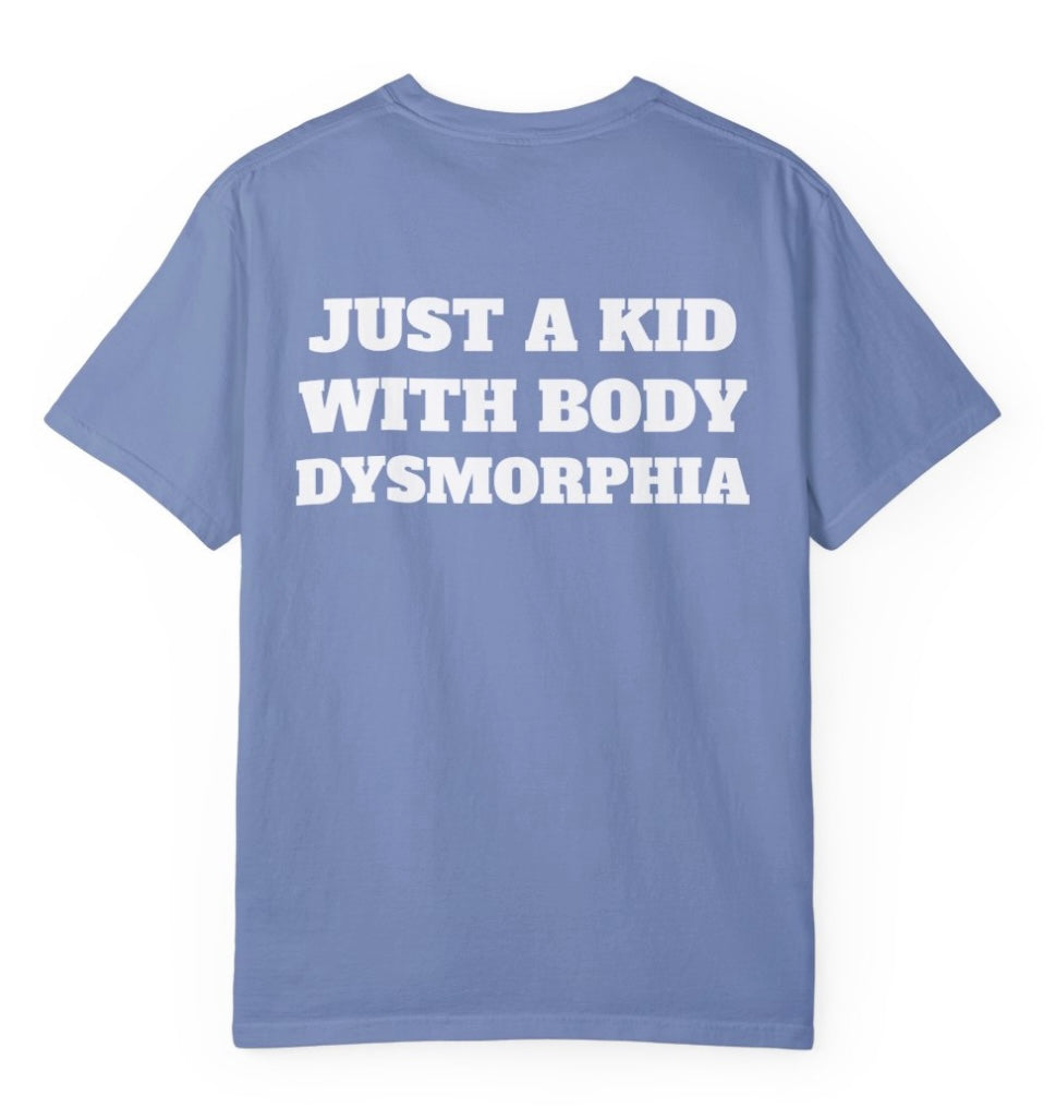 Just A Kid With Body Dysmorphia T Shirt