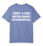 Just A Kid With Body Dysmorphia T Shirt