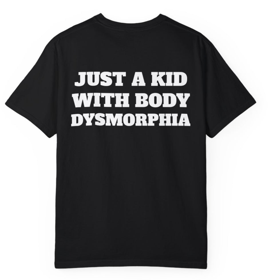 Just A Kid With Body Dysmorphia T Shirt