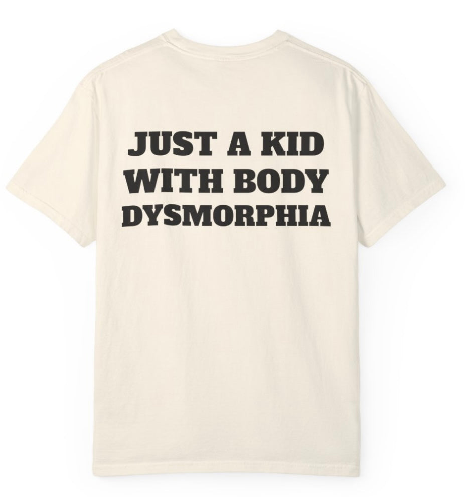 Just A Kid With Body Dysmorphia T Shirt