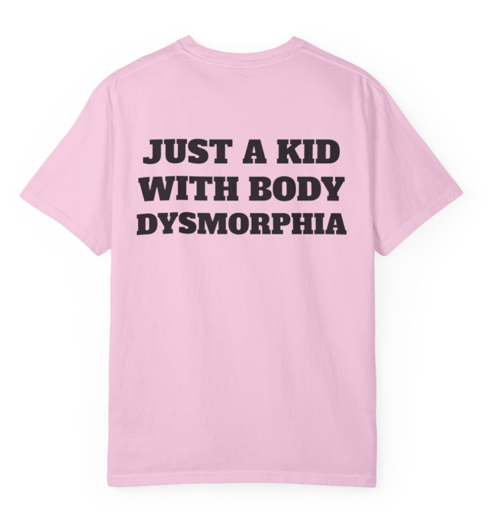 Just A Kid With Body Dysmorphia T Shirt