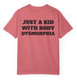 Just A Kid With Body Dysmorphia T Shirt