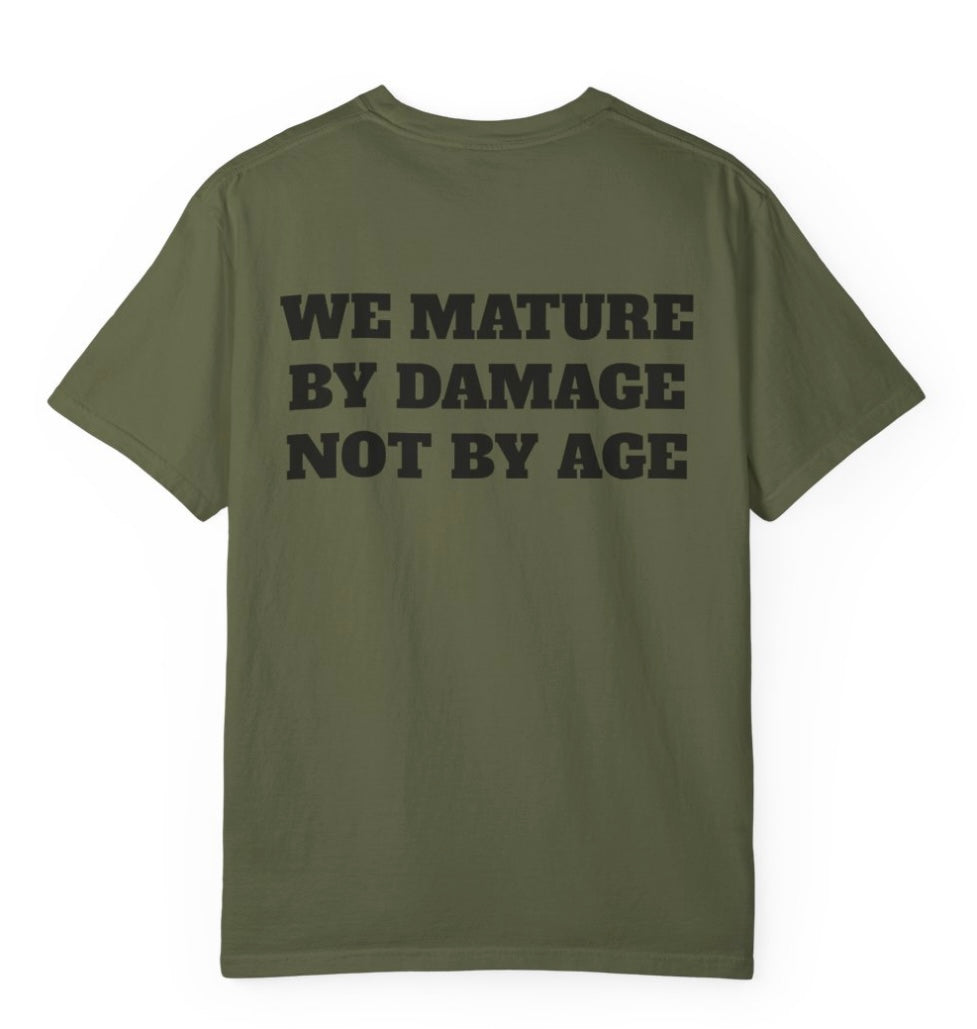 We Mature By Damage Not By Age T Shirt