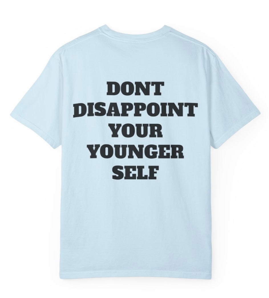 Don't Disappoint Your Younger Self T Shirt