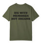 Die With Memories Not Dreams T Shirt