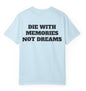 Die With Memories Not Dreams T Shirt