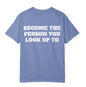 Become The Person You Look Up To T Shirt