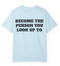 Become The Person You Look Up To T Shirt