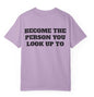 Become The Person You Look Up To T Shirt