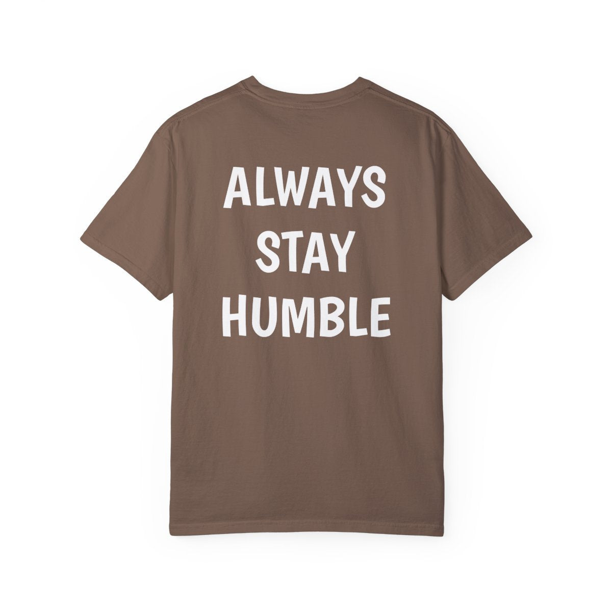 Always Stay Humble T Shirt