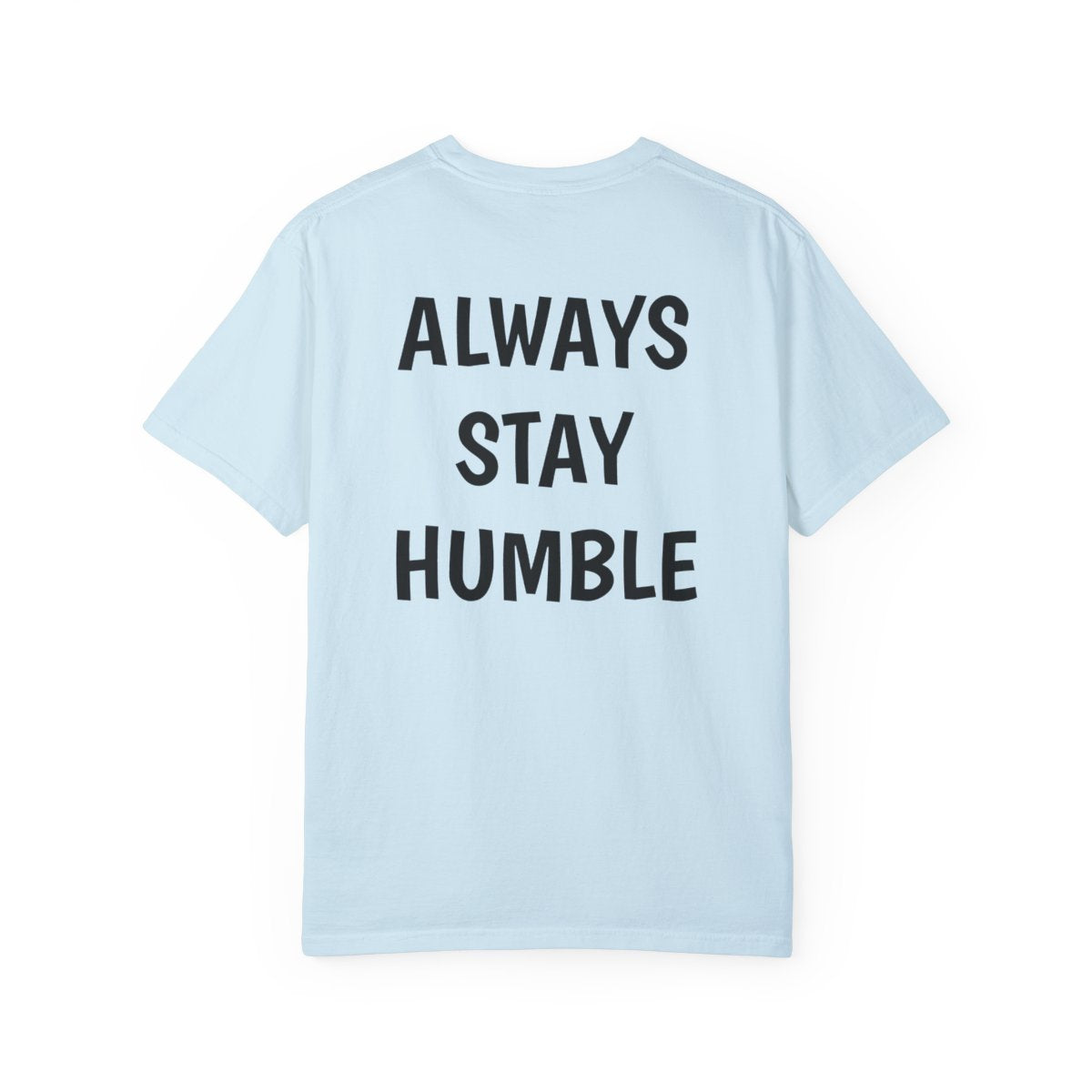 Always Stay Humble T Shirt