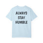 Always Stay Humble T Shirt