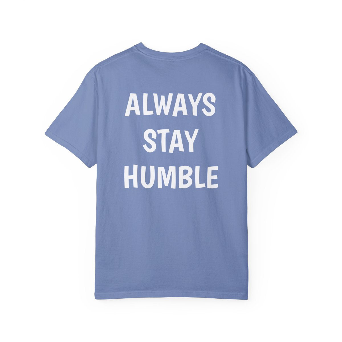 Always Stay Humble T Shirt