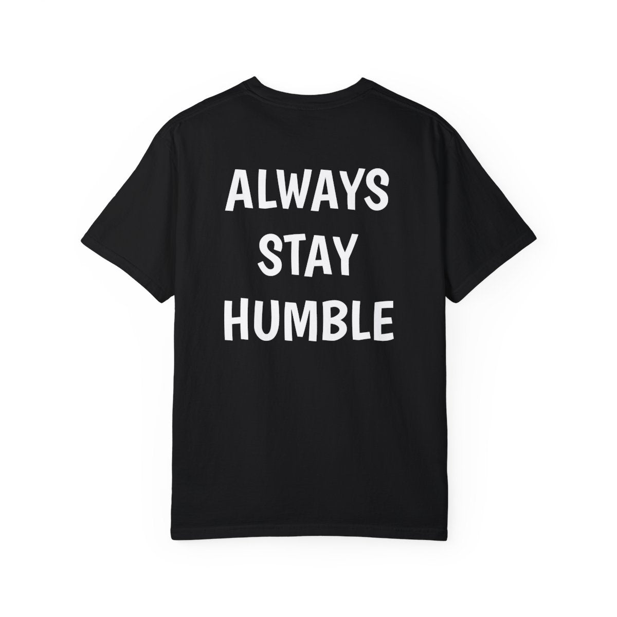 Always Stay Humble T Shirt