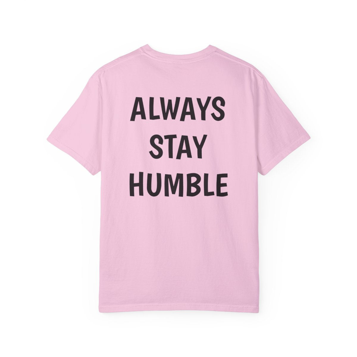 Always Stay Humble T Shirt