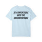 Be Comfortable With The Uncomfortable T Shirt