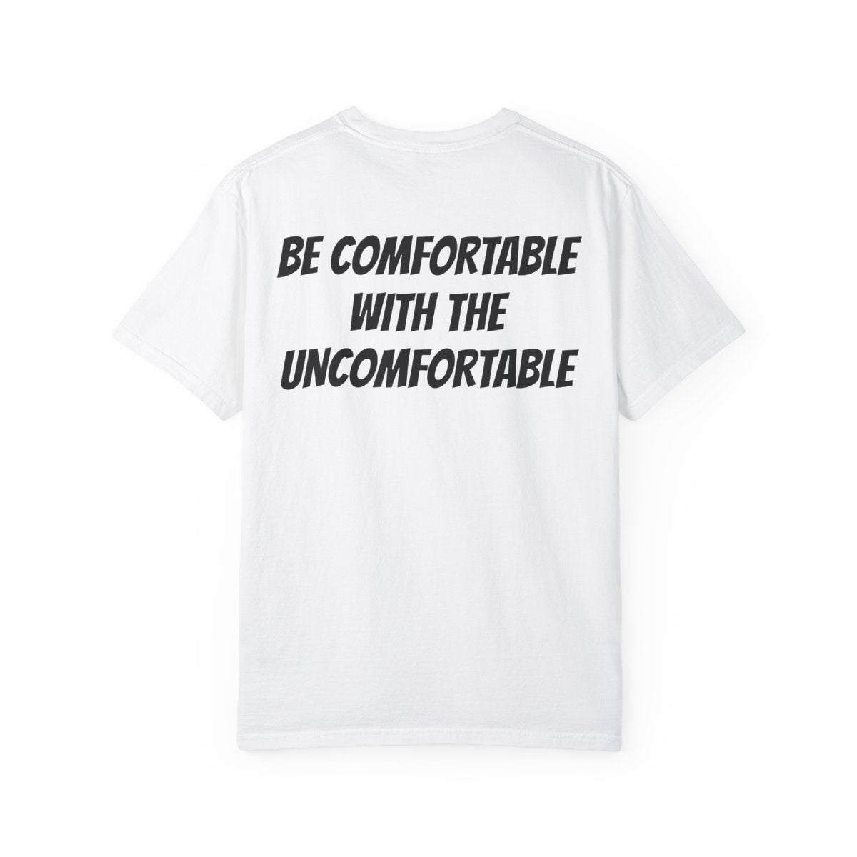 Be Comfortable With The Uncomfortable T Shirt