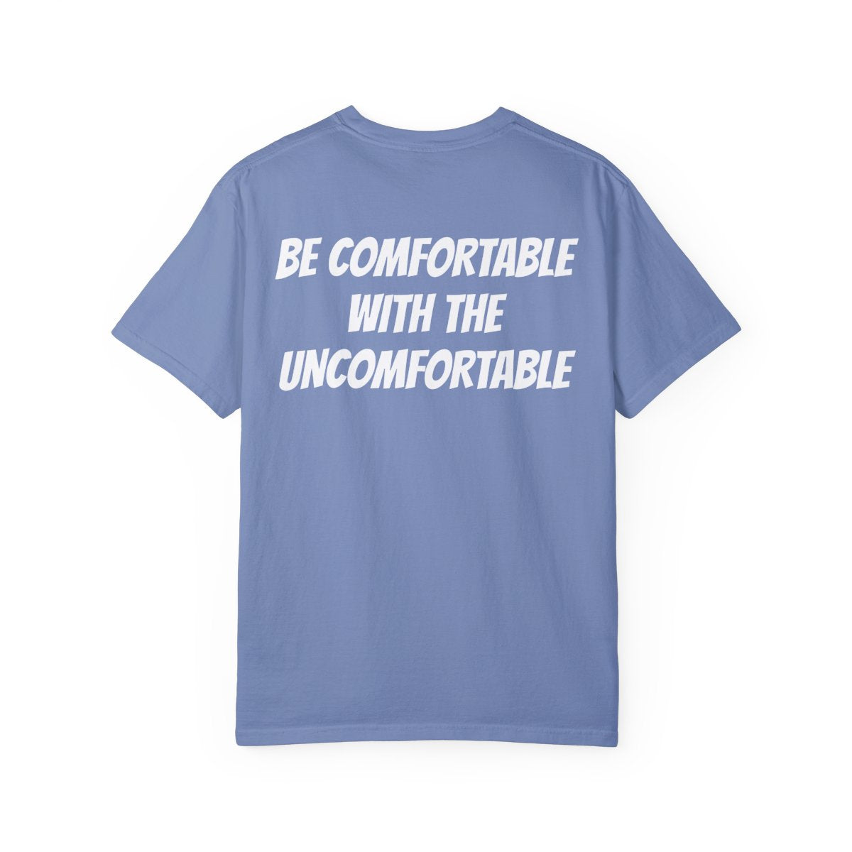 Be Comfortable With The Uncomfortable T Shirt