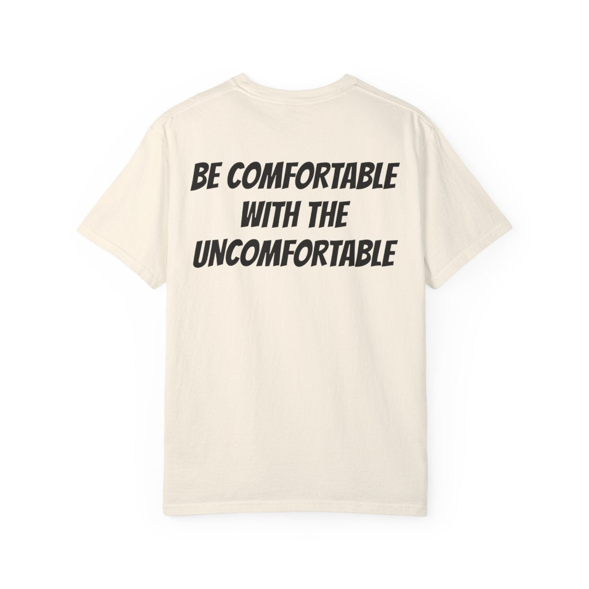 Be Comfortable With The Uncomfortable T Shirt