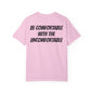 Be Comfortable With The Uncomfortable T Shirt