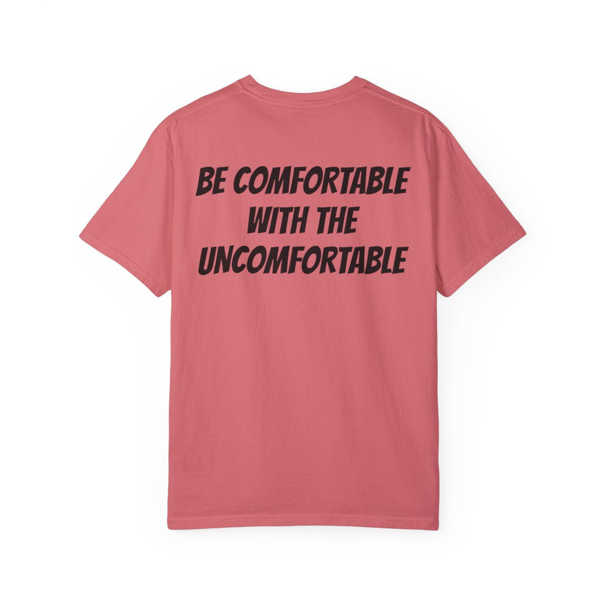 Be Comfortable With The Uncomfortable T Shirt