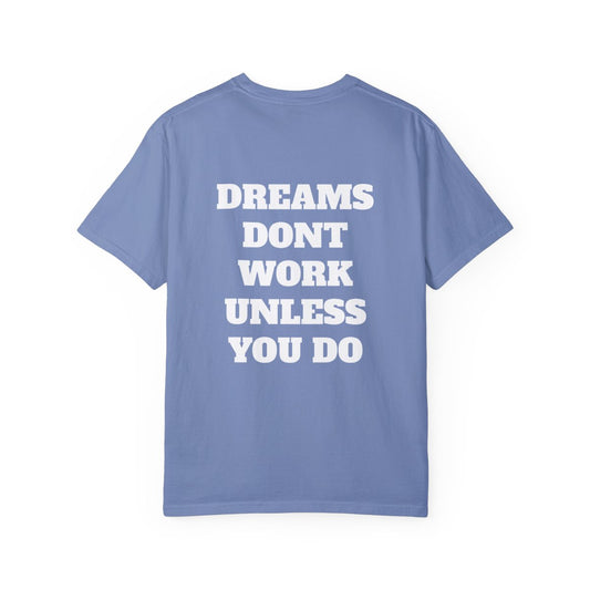 Dreams Don't Work Unless You Do T Shirt