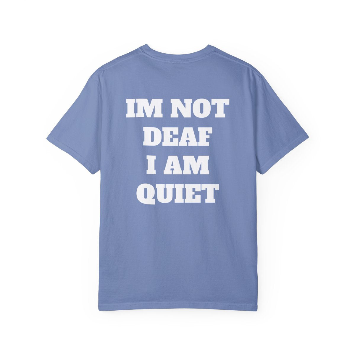 I'm Not Deaf I Am Quiet T Shirt