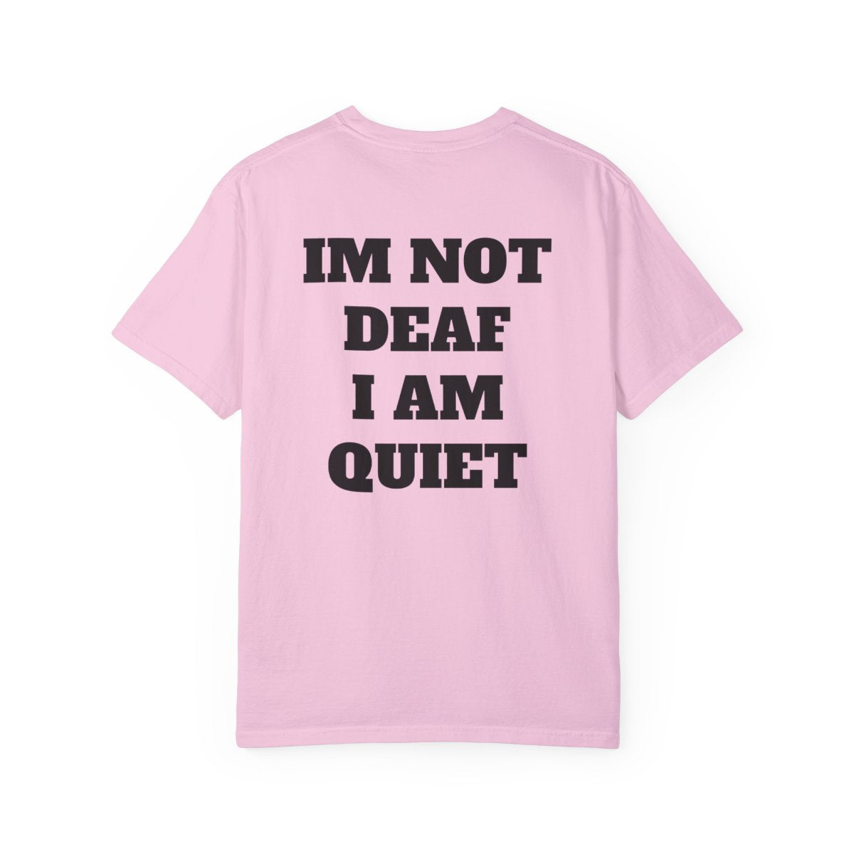 I'm Not Deaf I Am Quiet T Shirt