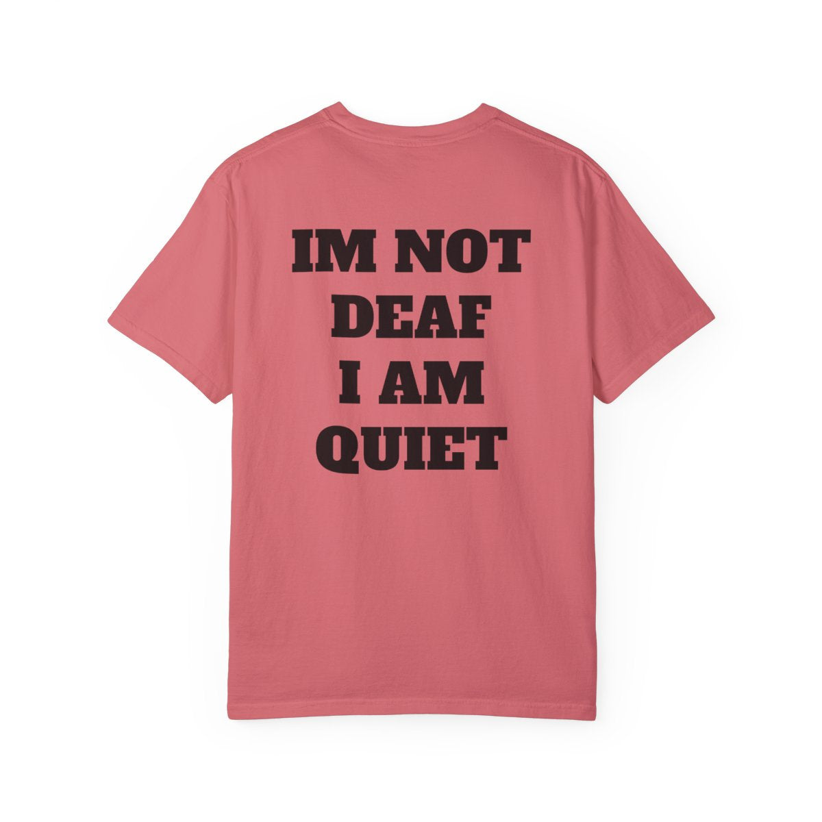 I'm Not Deaf I Am Quiet T Shirt