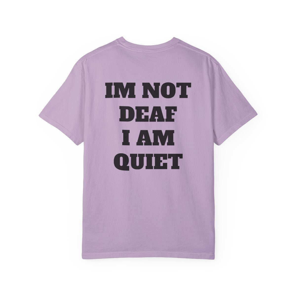 I'm Not Deaf I Am Quiet T Shirt